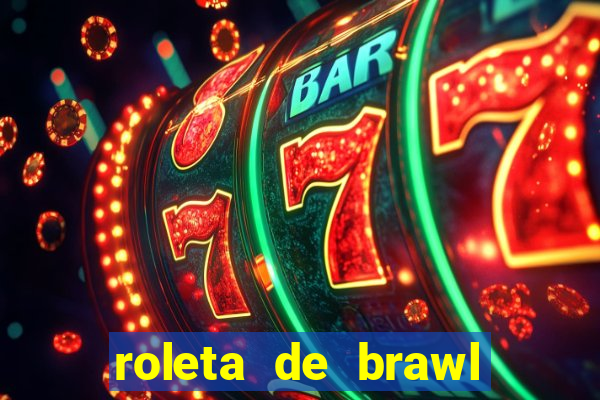 roleta de brawl stars 2024